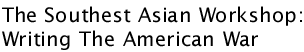 The Southeast Asian Workshop: Writing The American War